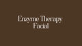 Enzyme Therapy Facial