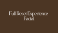 Full Reset Experience Facial