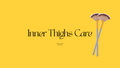Inner Thighs Care